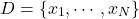  \begin{align*} D=\{x_1,\cdots,x_N\} \end{align*} 