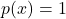  \begin{align*} p(x)=1 \end{align*} 