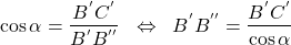  \begin{align*} \cos{\alpha}=\frac{B^{'}C^{'}}{B^{'}B^{''}}\;\;\Leftrightarrow\;\;B^{'}B^{''}=\frac{B^{'}C^{'}}{\cos{\alpha}}  \end{align*} 